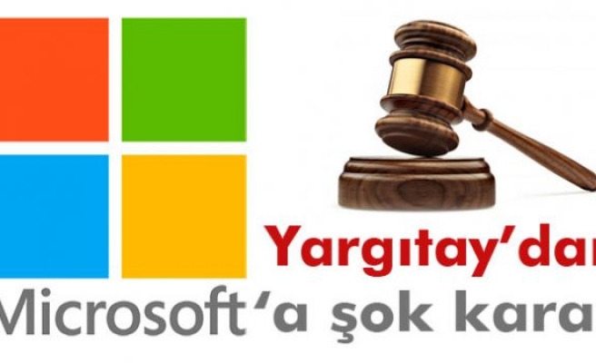 Yargıtay’dan Microsoft’u şok eden onama: İkinci el yazılım ticareti yasaldır