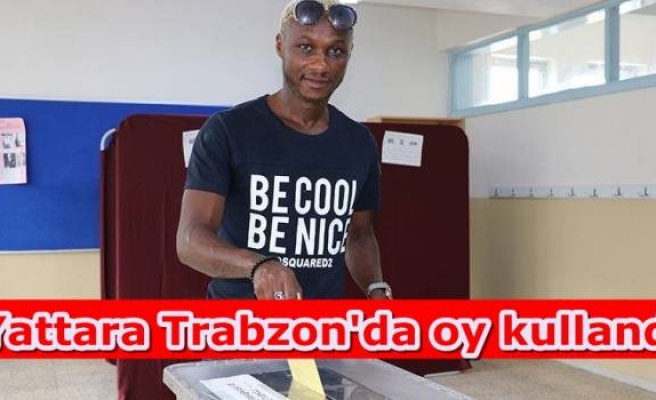 Yattara Trabzon'da oy kullandı