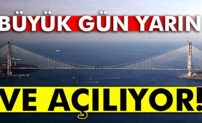 Yavuz Sultan Selim Köprüsü, yarın açılacak