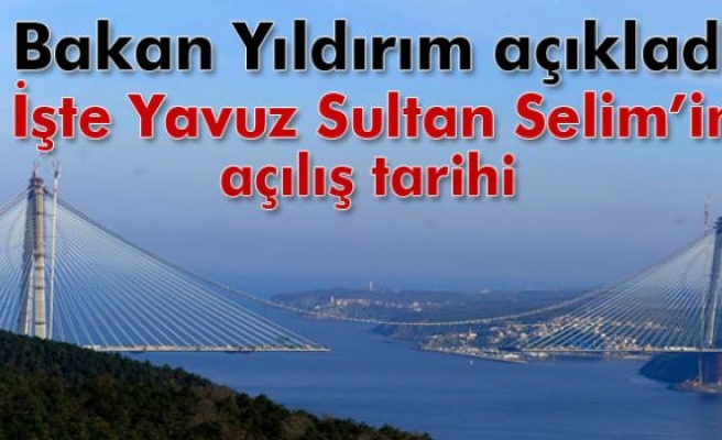 Yavuz Sultan Selim Köprüsü’nün Ağustos'ta açılacak