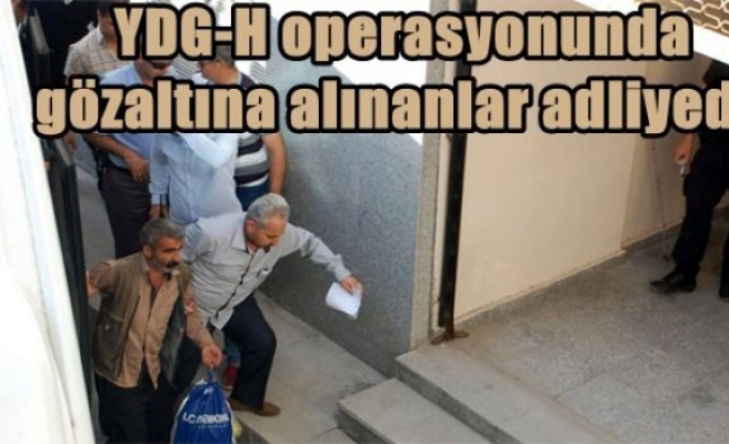 YDG-H operasyonunda gözaltına alınanlar adliyede