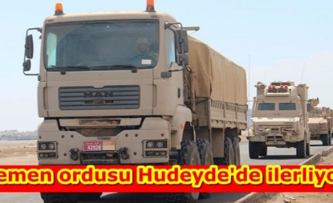 Yemen ordusu Hudeyde'de ilerliyor