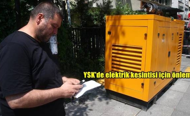 YSK'de elektrik kesintisi için önlem