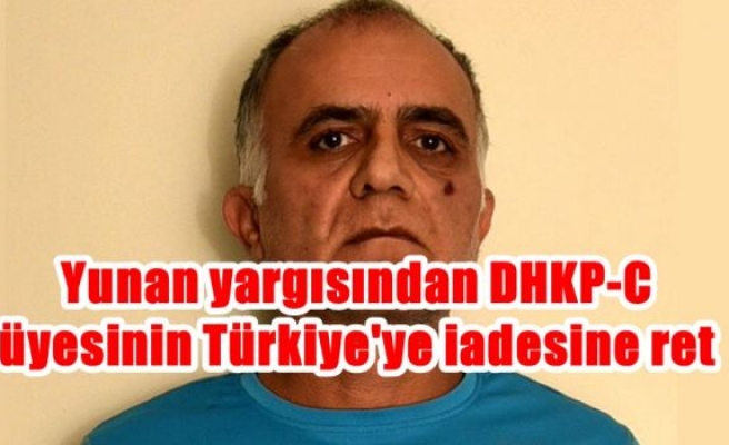 Yunan yargısından DHKP-C üyesinin Türkiye'ye iadesine ret