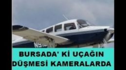 Bursa'daki Uçak kazası güvenlik kamerasına an ve an kaydedildi