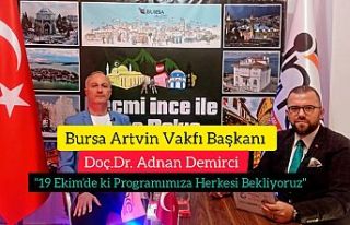 Bursa Artvin Vakfı Başkanı Doç.Dr. Adnan Demirci:"...