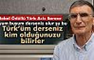 Aziz Sancar: 'Türk’üm derseniz kim olduğunuzu...
