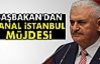 Başbakan Binali Yıldırım'dan Kanal İstanbul müjdesi