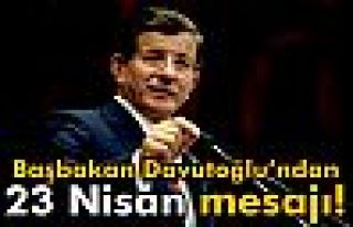 Başbakan Davutoğlu’ndan 23 Nisan mesajı