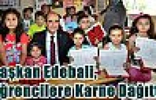 Başkan Edebali,Öğrencilere Karne Dağıttı