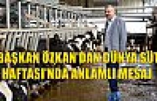 Başkan Özkan'dan Dünya Süt Haftası'nda Anlamlı...