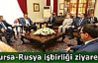 Bursa-Rusya işbirliği ziyareti