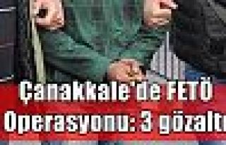 Çanakkale'de FETÖ operasyonu: 3 gözaltı