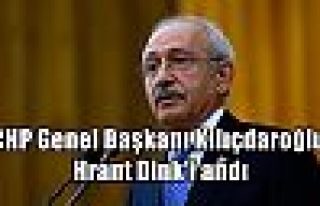 CHP Genel Başkanı Kılıçdaroğlu, Hrant Dink'i...