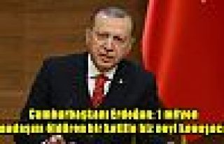 Cumhurbaşkanı Erdoğan: 1 milyon vatandaşını...