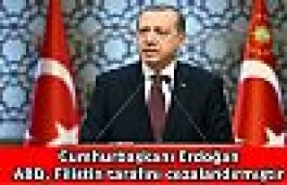 Cumhurbaşkanı Erdoğan: ABD, Filistin tarafını...