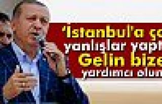 Cumhurbaşkanı Erdoğan: ‘İstanbul'a çok yanlışlar...