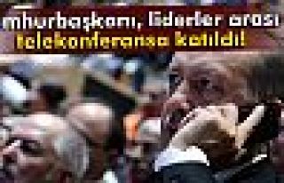 Cumhurbaşkanı Erdoğan, liderler arası telekonferansa...