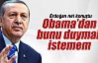 Cumhurbaşkanı Erdoğan: 'Obama'dan bunu duymak istemem'