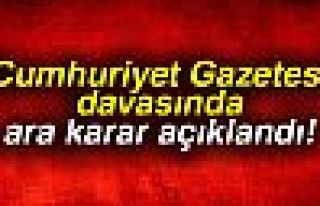 CUMHURİYET GAZETESİ DAVASINDA KARAR AÇIKLANDI!