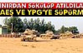 DAEŞ ve YPG'ye süpürme