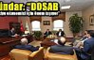 Dündar: “DOSAB Türkiye ekonomisi için önem taşıyor”