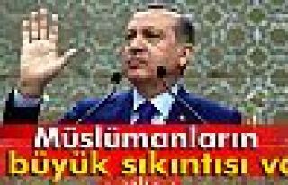 Erdoğan: 'Müslümanların 3 büyük sıkıntısı...