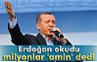 Erdoğan okudu, milyonlar 'amin' dedi