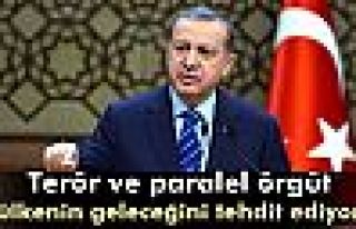 Erdoğan: 'Terör ve paralel örgüt ülkenin geleceğini...