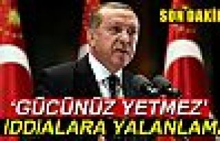 Erdoğan: 'Türkiye’yi karalamaya gücünüz yetmez'...