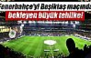 Fenerbahçe’yi Beşiktaş maçında bekleyen tehlike