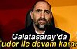 GALATASARAY'DA TUDOR İLE DEVAM KARARI!