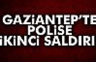  Gaziantep'te polise ikinci saldırı...