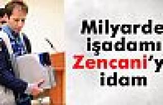 İranlı milyarder işadamı Zencani idama mahkum...