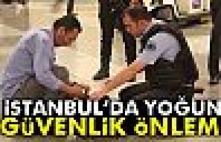 İstanbul’da güvenlik önlemleri arttırıldı