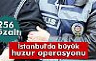 İstanbul'da huzur operasyonu: 256 gözaltı