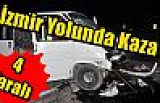 İzmir Yolunda Kaza: 4 Yaralı