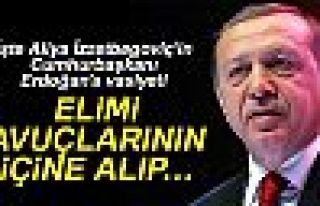  İzzetbegoviç'in Erdoğan'a vasiyeti