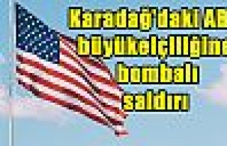Karadağ'daki ABD büyükelçiliğine bombalı saldırı