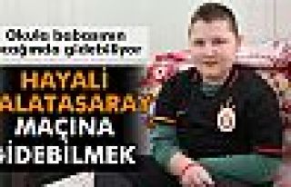 Kubilay'ın hayali Galatasaray maçına gidebilmek