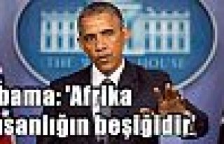 Obama: 'Afrika insanlığın beşiğidir'