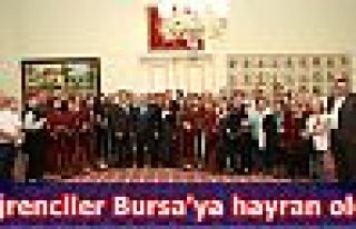 Öğrenciler Bursa'ya hayran oldu