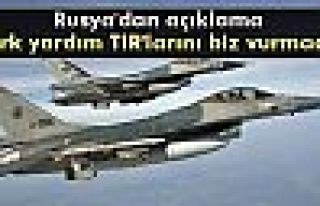 Rusya: 'Rusya’nın Türk TIR’larını vurduğu...