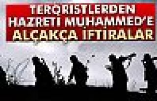 Teröristlerden Hazreti Muhammed’e alçakça iftiralar