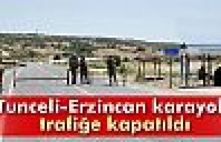 Tunceli-Erzincan karayolu trafiğe kapatıldı