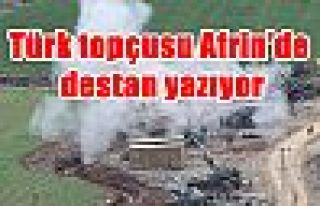 Türk topçusu Afrin'de destan yazıyor