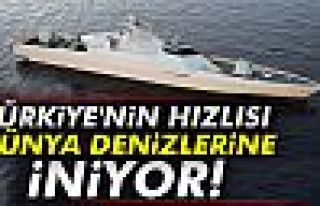 Türkiye'nin hızlısı, dünya denizlerine iniyor