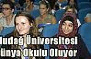 Uludağ Üniversitesi Dünya Okulu Oluyor