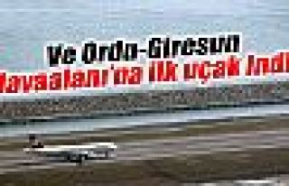 Ve Ordu-Giresun Havaalanı’na ilk uçak indi!