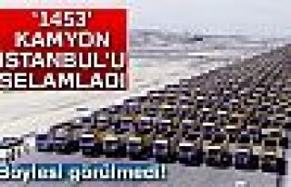 Yeni Havalimanı '1453' Kamyon ile İstanbul'u selamladı